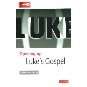Opening Up Luke's Gospel by Gavin Childress